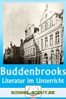Lektüren im Unterricht: Thomas Mann - Die Buddenbrooks - Literatur fertig für den Unterricht aufbereitet - Deutsch