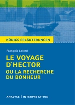 Interpretation zu Lelord, François - Le Voyage d’Hector ou la recherche du bonheur - Alle erforderlichen Infos für Abitur, Matura, Klausur und Referat - Französisch
