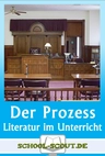 Lektüren im Unterricht: Kafka - Der Prozess - Literatur fertig für den Unterricht aufbereitet - Deutsch