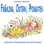 Frühling, Ostern, Pfingsten - Gedichte & Geschichten von Rolf Krenzer - Rolf Krenzer - Geschichten - Musik