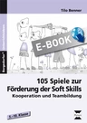 105 Spiele zur Förderung der Soft Skills - Kooperation und Teambildung - Fachübergreifend