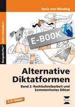 Alternative Diktatformen - Band 2: Rechtschreibarbeit und kommentiertes Diktat - Rechtschreibung und Arbeitstechniken einüben, kontrollieren und bewerten! - Deutsch