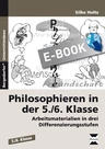 Philosophieren in der 5./6. Klasse - Arbeitsmaterialien in drei Differenzierungsstufen - Philosophie