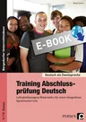 Training Abschlussprüfung Deutsch DaZ - Lehrplanbezogene Materialien für einen integrativen Sprachunterricht - DaF/DaZ