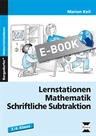 Lernstationen Mathematik: Schriftliche Subtraktion - Mit 15 Lernstationen quer durch die schriftliche Subtraktion - Mathematik