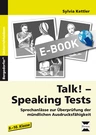 Talk! Speaking Tests - Sprechanlässe zur Überprüfung der mündlichen Ausdrucksfähigkeit - Englisch