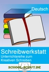 Kreative Schreibwerkstatt - Kompetenzorientierte Unterrichtsreihe zum Kreativen Schreiben in der Sek I - Deutsch