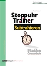 Stoppuhr-Trainer Subtrahieren: Flott Rechnen üben mit Spaß - Tempo und Sicherheit beim Rechnen - Mathematik