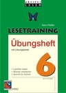 Lesetraining Übungsheft 6: Ergänzendes Arbeitsmaterial zum Lesetraining 6 - Lesen üben mit unterhaltsamen und spannenden Texten - Deutsch