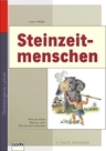 Steinzeitmenschen: Lernwerkstatt Lebendige Geschichte - Texte, Dokumente, Arbeitsaufträge und Lösungen zur Selbstkontrolle - Geschichte