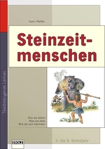 Steinzeitmenschen: Lernwerkstatt Lebendige Geschichte - Texte, Dokumente, Arbeitsaufträge und Lösungen zur Selbstkontrolle - Geschichte