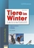 Tiere im Winter: Lernwerkstatt - Eine Lernwerkstatt zum Lesen und selbständigen Lernen - Sachunterricht
