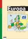 Europa für die Grundschule: Basiswissen erwerben - Kurze Texte, verständliche Aufgaben, Kartenumrisse - Sachunterricht