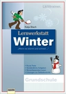 Lernwerkstatt Winter: Kurze Texte, einfachen Aufgaben, Selbstkontrolle - Lernwerkstatt Jahreszeiten: Lesen und selbständig lernen - Sachunterricht