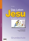 Das Leben Jesu in kleinen Geschichten - Bibelgeschichten zum Neuen Testament - Religion