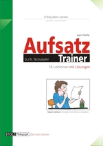 Aufsatz-Trainer: Ganz einfach bessere Aufsätze schreiben - 18 Lektionen Aufsatztraining mit Lösungen - Deutsch