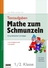 Mathe zum Schmunzeln: Keine Angst vor Textaufgaben - Aufgaben und Lösungen zur Selbstkontrolle - Mathematik