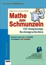 Mathe zum Schmunzeln - 111 listig-lustige Rechengeschichten für die Grundschule - Rechnen lernen mit Textaufgaben und Lösungen - Mathematik