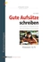 Gute Aufsätze schreiben: Eine Sammlung von Beispielaufsätzen - Aufsatzschreiben. Das kannst du auch! - Deutsch