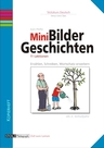 Mini-Bildergeschichten - 11 Lektionen: Erzählen, Schreiben, Wortschatz erweitern - Mit Schnipseltexten zum Üben der Rechtschreibung - Deutsch