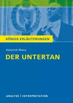 Interpretation zu Mann, Heinrich - Der Untertan - Textanalyse und Interpretation mit ausführlicher Inhaltsangabe - Deutsch