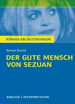 Interpretation zu Brecht, Bertolt - Der gute Mensch von Sezuan - Textanalyse und Interpretation des Theaterstücks mit ausführlicher Inhaltsangabe - Deutsch
