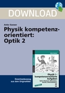 Physik kompetenzorientiert: Optik 2 - Aufgabenblätter zum Herunterladen - Hauptschule und Realschule Physik - Physik