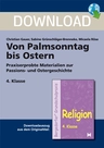 Von Palmsonntag bis Ostern: Praxiserprobte Materialien zur Passions- und Ostergeschichte - Aufgabenblätter zum Herunterladen - Grundschule Religion - Religion