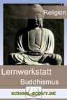 Lernwerkstatt: Weltreligionen - Buddhismus - Veränderbare Arbeitsblätter für den Unterricht - Religion