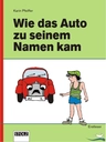 Wie das Auto zu seinem Namen kam - Literaturblätter - Eine spannende Geschichte für Leseanfänger - Textverständnis und Sprachkompetenz fördern - Deutsch