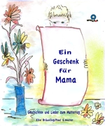 Ein Geschenk für Mama - Lieder und Geschichten zum Muttertag - Kindermusik Downloadmaterial - Musik