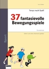 37 fantasievolle Bewegungsspiele für die Grundschule - Tempo macht Spaß - Sport