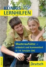 Musteraufsätze - erläutert und kommentiert (8-10) - Das Handwerkszeug zum Schreiben guter Aufsätze! - Deutsch