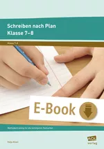 Schreiben nach Plan - Klasse 7-8 - Methodentraining für die wichtigsten Textsorten - Deutsch
