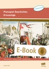 Planspiel Geschichte Mittelalter: Kreuzzüge - Historisch fundiert - didaktisch innovativ -praktisch erprobt - Geschichte