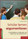 Schüler lernen argumentieren - Eine Arbeitskartei zu Diskussion und Erörterung in der Sekundarstufe I - Deutsch