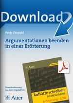 Erörterung Klasse 9-10 - Argumentationen beenden in einer Erörterung - Aufsätze schreiben - Schritt für Schritt - Deutsch