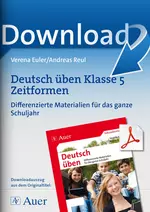 Deutsch üben Klasse 5: Zeitformen - Differenzierte Materialien für das ganze Schuljahr - Deutsch