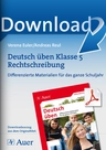 Deutsch üben Klasse 5: Rechtschreibung - Differenzierte Materialien für das ganze Schuljahr - Deutsch