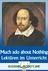 Lektüren im Unterricht: William Shakespeare - Much Ado About Nothing - Literatur fertig für den Unterricht aufbereitet - Englisch