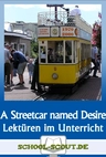 Lektüren im Unterricht: "A Streetcar Named Desire" von Tennessee Williams - Literatur fertig für den Unterricht aufbereitet - Englisch