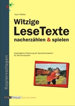 13 witzige Lesetexte: Nacherzählen & spielen - Vergnügliche Förderung der Sprachkompetenz - Deutsch