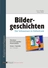 Der Schneemann im Kühlschrank - Bildergeschichten mit Wortlisten, Formulierungshilfen und Beispielaufsätzen - Deutsch