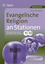Evangelische Religion an Stationen 9-10 - Übungsmaterial zu den Kernthemen des Lehrplans, Klasse 9/10 - Religion