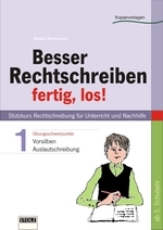 Besser rechtschreiben - fertig, los! : Vorsilben und Konsonanten im Auslaut - Rechtschreiben lernen durch Übung - Deutsch