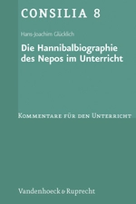 Consilia 08: Die Hannibalbiographie des Nepos im Unterricht - Kommentare für den Unterricht - Latein