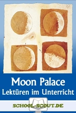 Lektüren im Unterricht: "Moon Palace" von Paul Auster - Literatur fertig für den Unterricht aufbereitet - Englisch