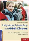 Erfolgreicher Schulanfang mit ADHS-Kindern - Theorie und Praxis für den Unterricht in der Grundschule - Fachübergreifend