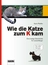 Wie die Katze zum K kam - Literaturblätter - Eine lustige Geschichte für Leseanfänger - Textverständnis und Sprachkompetenz fördern - Deutsch