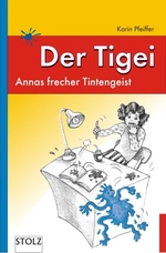 Der Tigei: Annas frecher Tintengeist - Literaturblätter - Eine lustige Geschichte für Leseanfänger - Textverständnis und Sprachkompetenz fördern - Deutsch